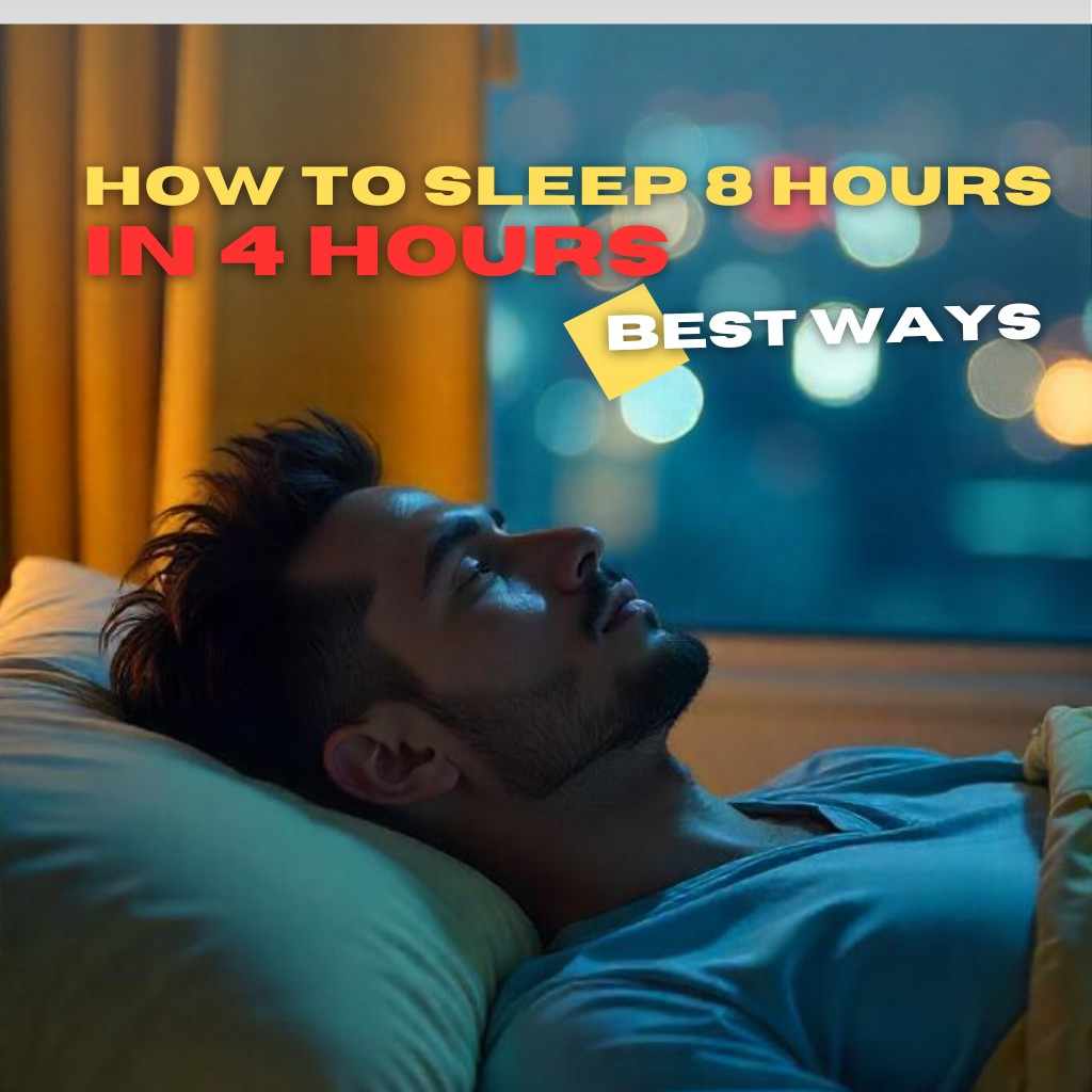 How to Sleep 8 Hours in 4 Hours