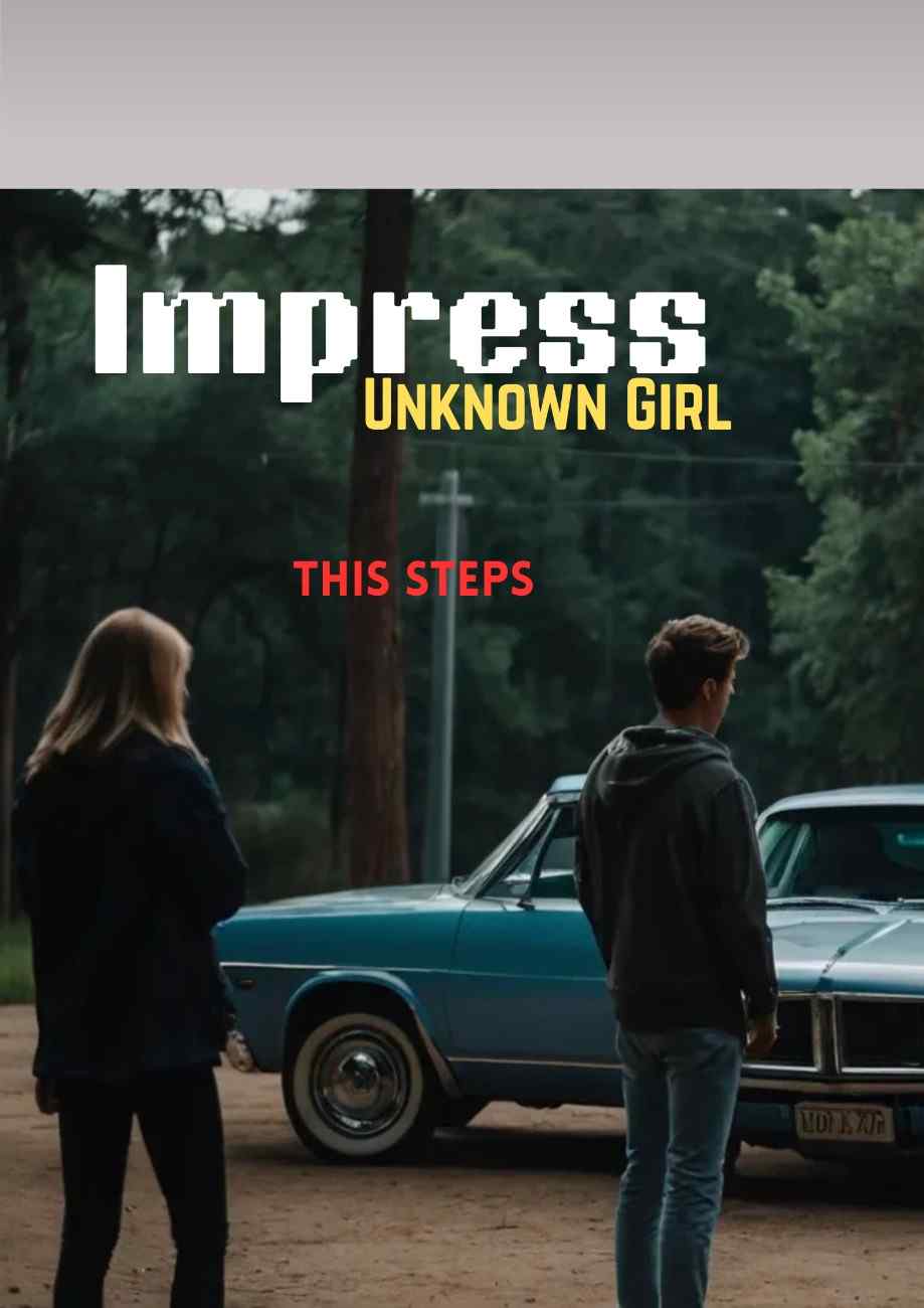 impress a unknown girl