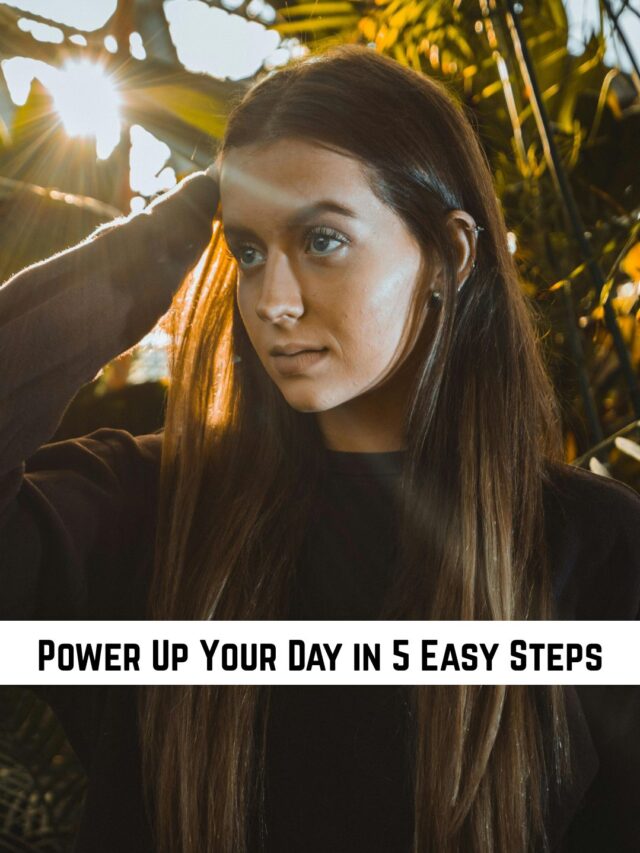 Power Up Your Day in 5 Easy Steps